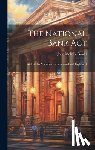Gould, John Melville - The National Bank Act: With All Its Amendments Annotated and Explained