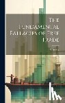 Amery, L. S. - The Fundamental Fallacies of Free Trade
