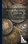 Akerman, John Y. - A Numismatica Manual