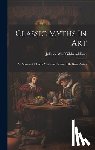 Julia de Wolf Gibbs Addison - Classic Myths In Art: An Account Of Greek Myths As Illustrated By Great Artists