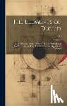 Euclid - The Elements of Euclid: Viz. the First Six Books, Together With the Eleventh and Twelfth ... Also the Book of Euclid's Data, in Like Manner Corrected