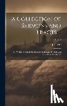 Gill, John - A Collection of Sermons and Tracts ...: To Which Are Prefixed, Memoirs of the Life, Writing, and Character of the Author; Volume 3