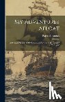 Semmes, Raphael - My Adventures Afloat: A Personal Memoir of My Cruises and Services in 'the Sumter' and 'alabama'