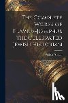 Whiston, William - The Complete Works of Flavius-Josephus the Celebrated Jewish Historian