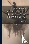 Blasis, Carlo - The Code of Terpsichore. the Art of Dancing, Tr. by R. Barton