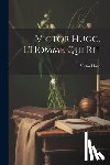 Hugo, Victor - Victor Hugo, L'Homme Qui Rit