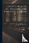 Chitty, Joseph - Chitty's Treatise On Pleading and Parties to Actions: With Second and Third Volumes Containing Modern Precedents of Pleading and Practical Notes; Volu