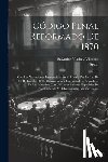 Spain - Código Penal Reformado De 1870: Con Las Variaciones Introducidas En El Mismo Por La Ley De 17 De Julio De 1876, Concordado Y Comentado ... Seguido ...