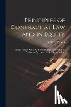 Pollock, Frederick - Principles of Contract at Law and in Equity: Being a Treatise On the General Principles Concerning the Validity of Agreements in the Law of England