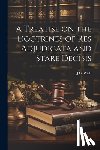 Wells, J. C. - A Treatise on the Doctrines of res Adjudicata and Stare Decisis