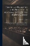 Sims, Henry Upson - Chancery Pleading and Practice in Alabama, With Forms for Pleadings; Being an Examination of the Procedure in Chancery Formerly in use in England as A
