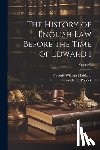 Maitland, Frederic William - The History of English Law Before the Time of Edward I; Volume 1
