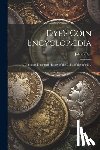 Dye, John S. - Dye's Coin Encyclopædia: A Complete Illustrated History of the Coins of the World ..