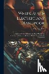 Wells, Harry Lorin 1874- - Wells' Auto-electricians' Handbook; a Reference Book of Adjustments, Tests, Repairs and Performance of Electric Lighting and Starting Equipment on Aut