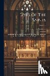 Weninger, Francis Xavier - Lives Of The Saints: Compiled From Authentic Sources With A Practical Instruction On The Life Of Each Saint, For Every Day In The Year; Volume 2