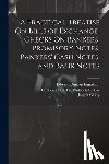 Ingraham, Edward Duncan - A Practical Treatise On Bills of Exchange, Checks On Bankers, Promisory Notes, Bankers' Cash Notes, and Bank Notes