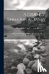 Baron John Cam Hobhouse Broughton - A Journey Through Albania: And Other Provinces Of Turkey In Europe And Asia, To Constantinople, During The Years 1809 And 1810; Volume 1