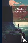 Bergson, Henri - Creative Evolution; Volume 66