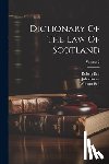 Bell, Robert - Dictionary Of The Law Of Scotland; Volume 2