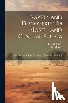 Barth, Heinrich - Travels And Discoveries In North And Central Africa: Being A Journal Of An Expedition Undertaken... 1849-1855