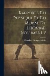 Cabanis, Pierre-Jean-Georges - Rapports Du Physique Et Du Moral De L'homme, Volumes 1-2