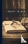 Mauriac, François - What I Believe
