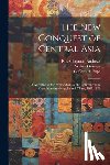 Andrews, Roy Chapman 1884-1960 - The New Conquest of Central Asia: a Narrative of the Explorations of the Central Asiatic Expeditions in Mongolia and China, 1921-1930