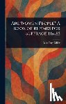 Miller, Alice Duer - Are Women People? A Book of Rhymes for Suffrage Times