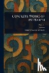 Plutarch - Complete Works of Plutarch