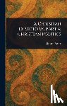 Baxter, Richard - A Christian Directory, Part 4: Christian Politics