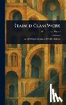 Whall, Christopher - Stained Glass Work