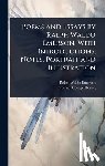 Emerson, Ralph Waldo - Poems and Essays by Ralph Waldo Emerson. With Introductions, Notes, Portrait and Illustration