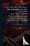 Rogers, Samuel Baldwyn - An Elementary Treatise On Iron Metallurgy, Up To The Manufacture Of Puddled Bars, Built Upon The Atomic System Of Philosophy