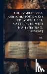 Chrysostom )., John (St - The Homilies Of S. John Chrysostom On The Gospel Of St. Matthew, Tr. With Notes [by Sir G. Prevost]