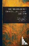 Dow, George Francis - The Pirates of the New England Coast 1630-1730