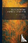 Paxson, Frederic Logan - History of the American Frontier: 1763-1893