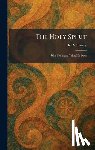 Torrey, R. a. - The Holy Spirit: Who He Is and What He Does