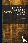 Washington Carnegie Inst - Judicial Cases Concerning American Slavery and the Negro: Cases From the Courts of North Carolina, South Carolina, and Tennessee