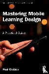 Clothier, Paul - Mastering Mobile Learning Design
