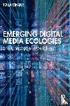 Cinque, Toija - Emerging Digital Media Ecologies
