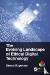 Rogerson, Simon - The Evolving Landscape of Ethical Digital Technology