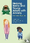 Herrick, Elizabeth, Redman-White, Barbara, Hudson, Helen - Helping Teens and Young Adults with Anxiety