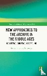  - New Approaches to the Archive in the Middle Ages