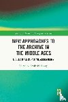  - New Approaches to the Archive in the Middle Ages