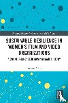 Maule, Rosanna - Sustainable Resilience in Women's Film and Video Organizations