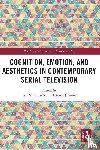  - Cognition, Emotion, and Aesthetics in Contemporary Serial Television