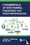 Chakraborty, Snehasis, Dhar, Rishab - Fundamentals of Non-Thermal Processes for Food Preservation