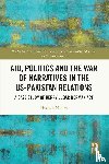 Nadim, Hussain - Aid, Politics and the War of Narratives in the US-Pakistan Relations