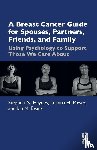 Haynes, Stephen, Meyer, Luanna, Evans, Ian - A Breast Cancer Guide For Spouses, Partners, Friends, and Family