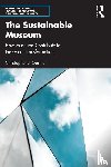 Garthe, Christopher J. (Creative director and consultant for sustainability in museums and exhibitions.) - The Sustainable Museum